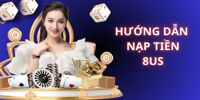 Hướng Dẫn Nạp Tiền 8US An Toàn Hiệu Quả Nhất 2026 - Wixon