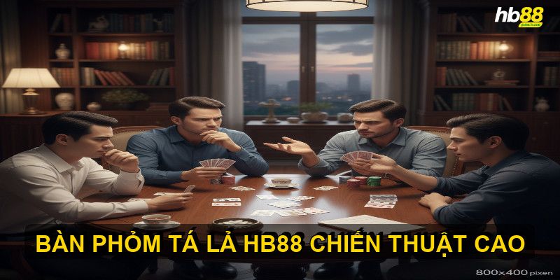 Phỏm Tá Lả HB88 - Hướng dẫn chi tiết từ A đến Z - Wixon