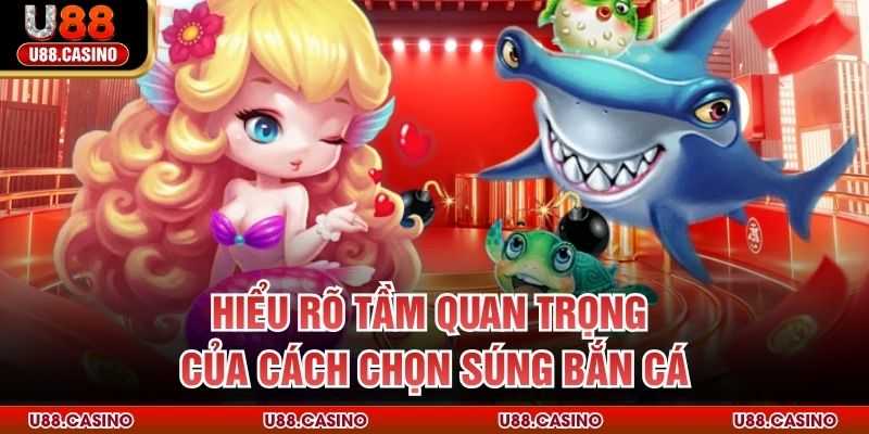 Cách Chọn Súng Bắn Cá U88 - Nâng Cao Hiệu Quả Săn Thưởng - Wixon