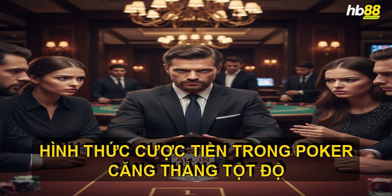 Hình thức cược tiền trong Poker ảnh hưởng đến chiến thuật - Wixon