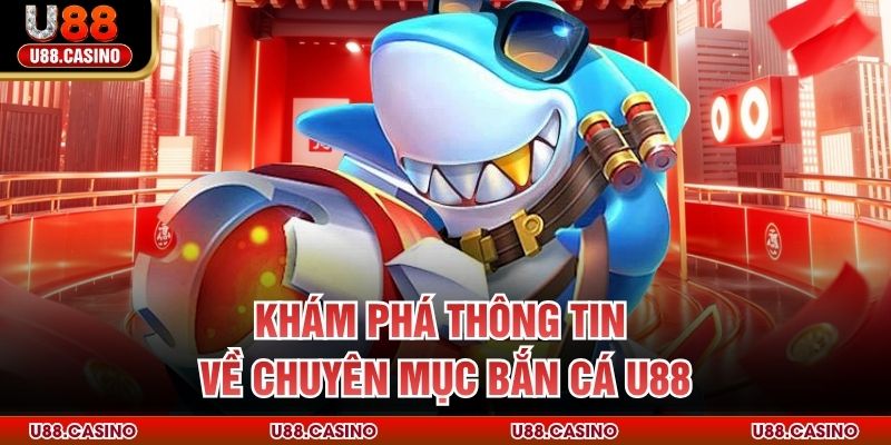 Bắn Cá U88 - Thám Hiểm Đại Dương Săn Mồi Cực Đỉnh Cao - Wixon