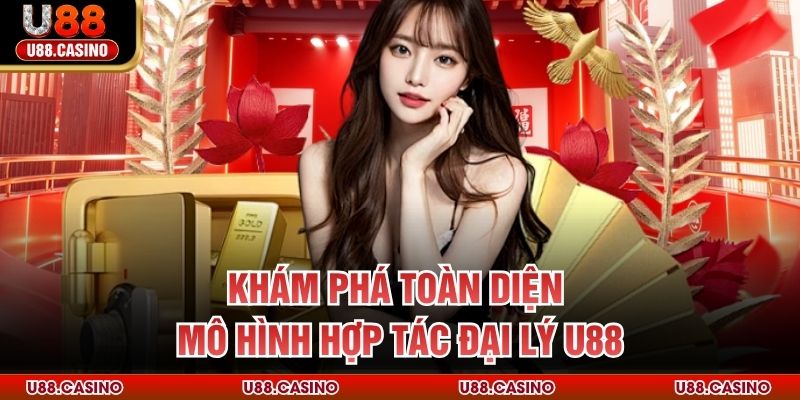 Hợp Tác Đại Lý U88 - Kiếm Tiền Khủng Nhờ Hoa Hồng Hấp Dẫn - Wixon