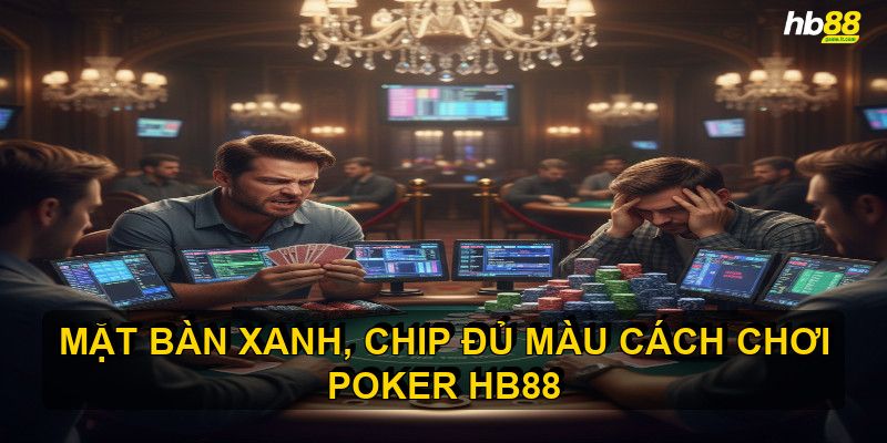 Cách Chơi Poker HB88 - Bí Quyết Nắm Vững Mọi Ván Bài - Wixon