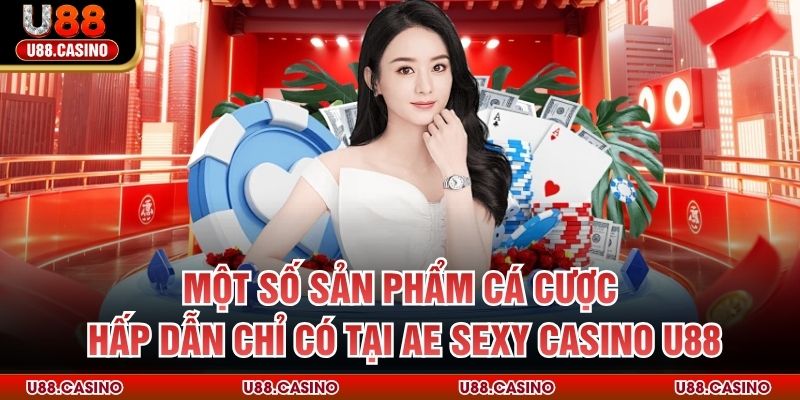 AE Sexy Casino U88 - Sảnh Cá Cược Hấp Dẫn Bậc Nhất Hiện Nay - Wixon