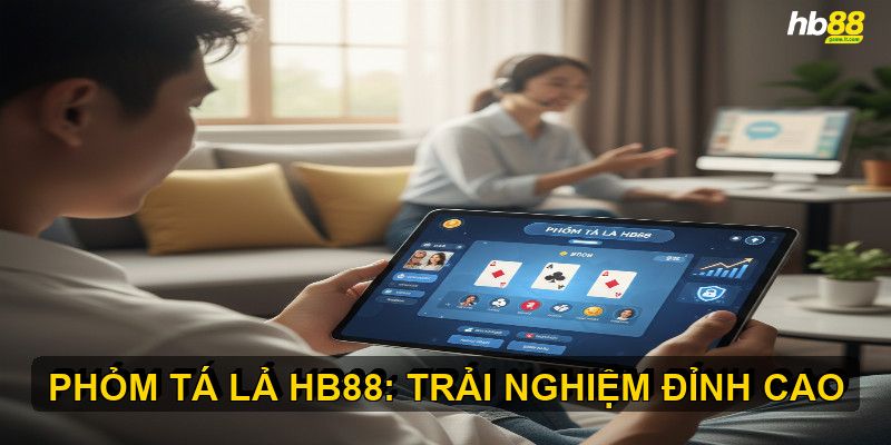 Phỏm Tá Lả HB88 - Hướng dẫn chi tiết từ A đến Z - Wixon