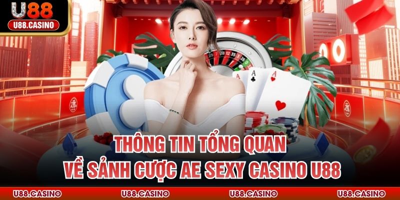 AE Sexy Casino U88 - Sảnh Cá Cược Hấp Dẫn Bậc Nhất Hiện Nay - Wixon