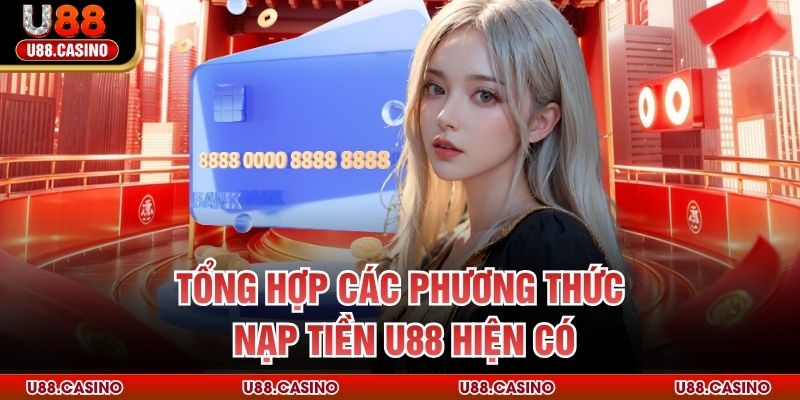 Nạp Tiền U88 - Hướng Dẫn Từ A - Z Dành Cho Mọi Tân Thủ - Wixon